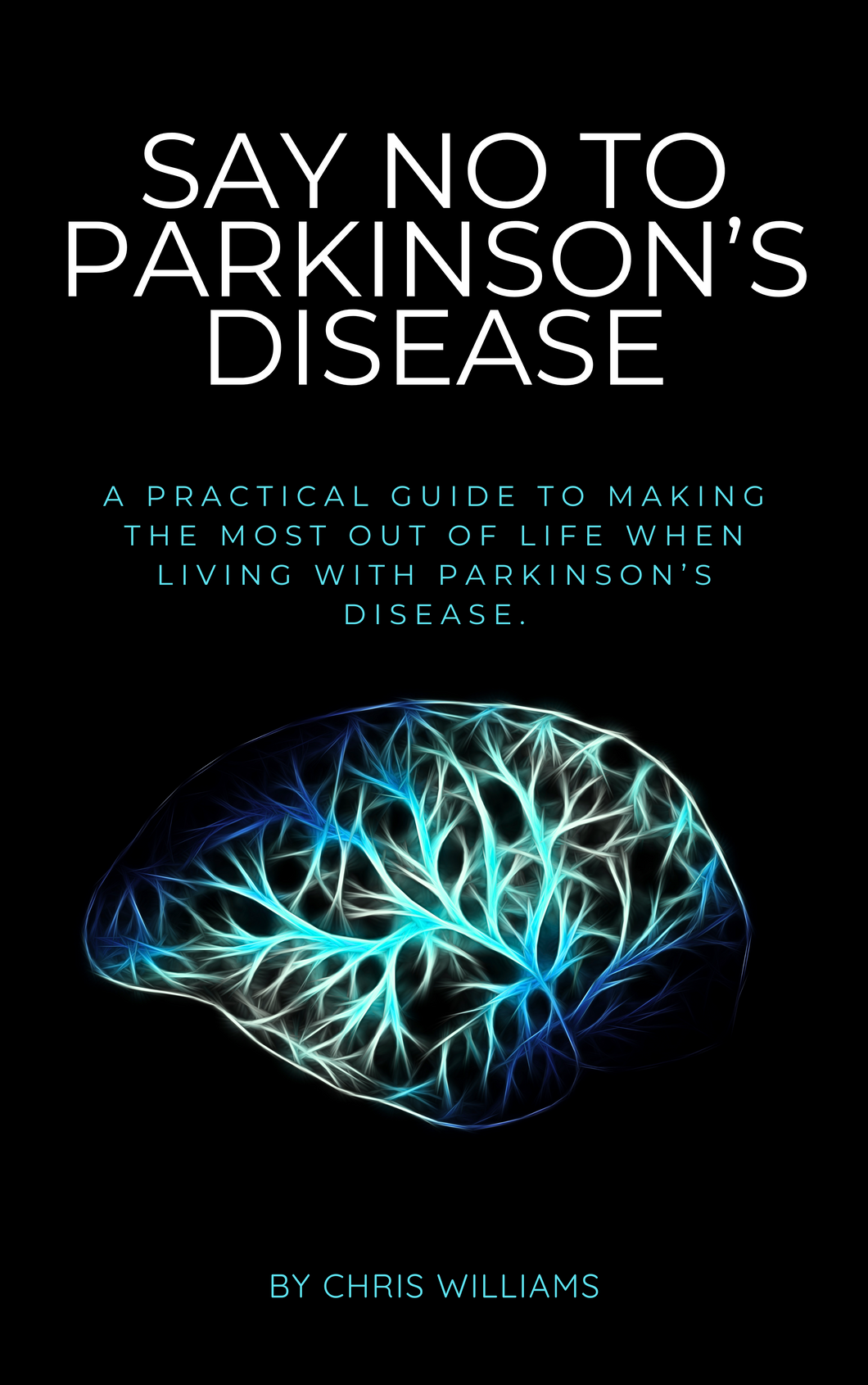 Front cover of Say No To Parkinson’s disease eBook – Author Chris Williams